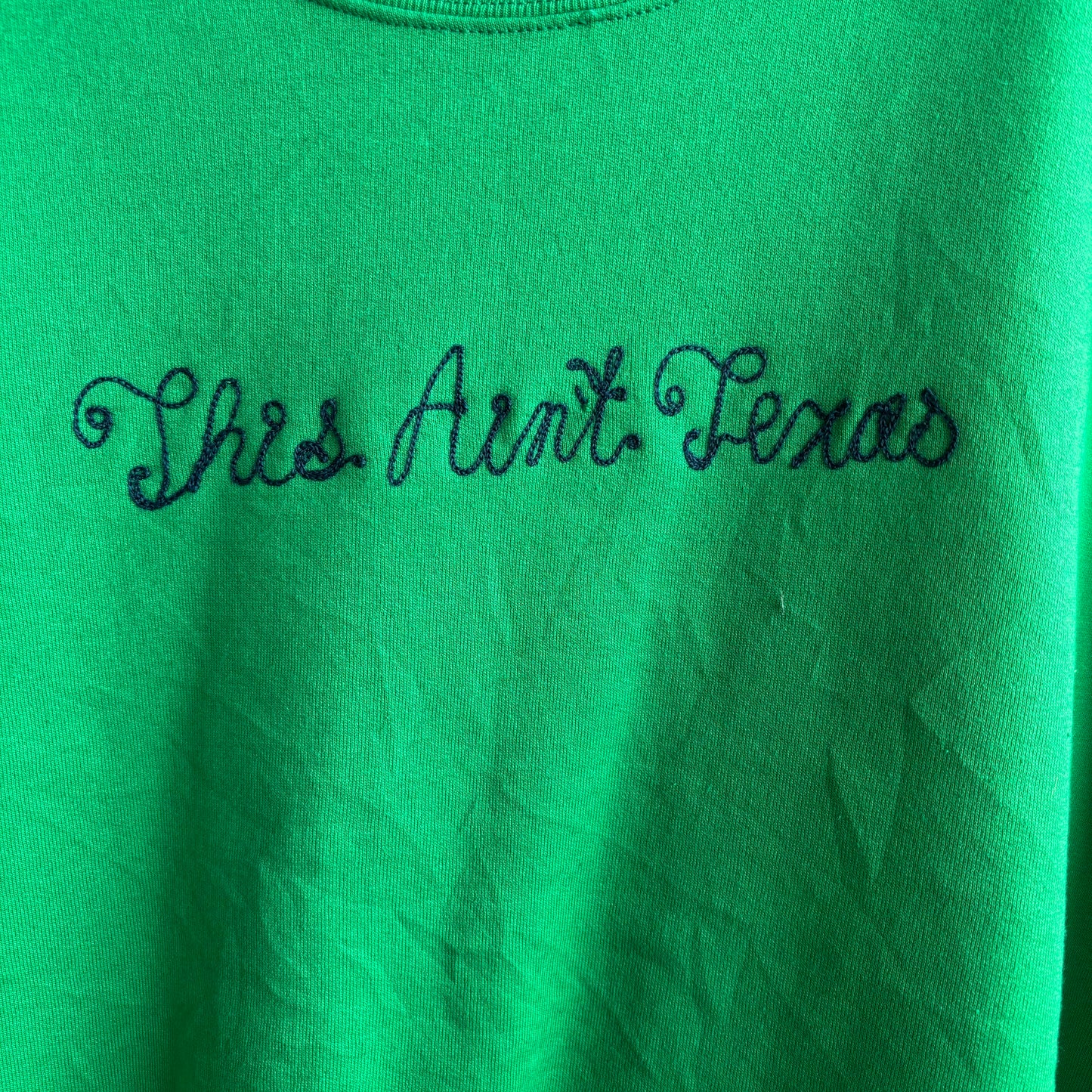 Custom Green "This Ain't Texas" Sweatshirt