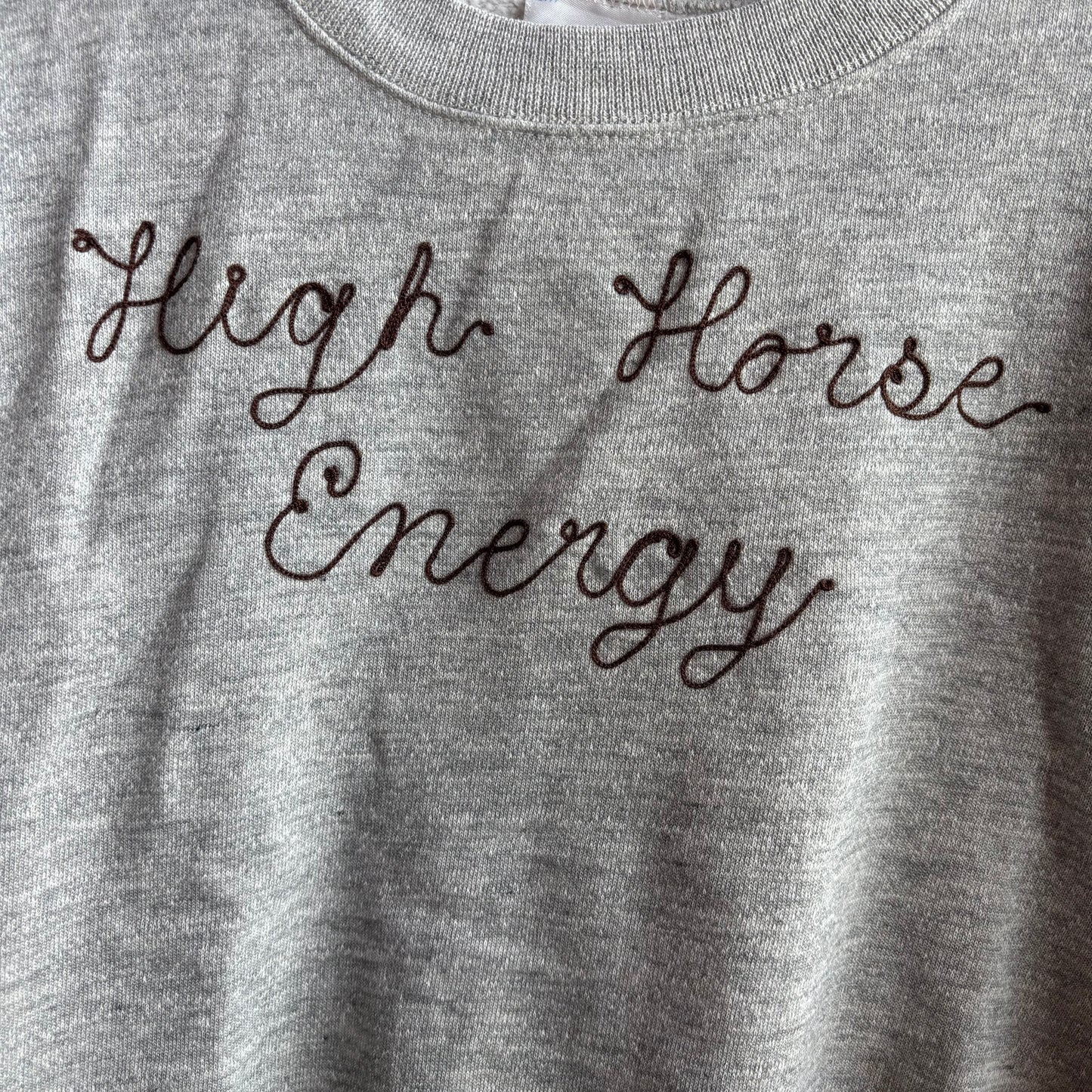 Custom Grey "High Horse Energy" Sweatshirt