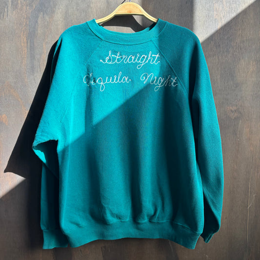 Custom Teal "Straight Tequila Night" Sweatshirt