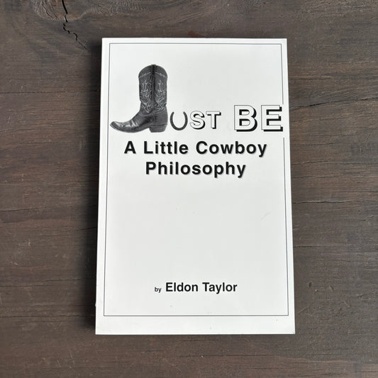 Just Be: A Little Cowboy Philosophy