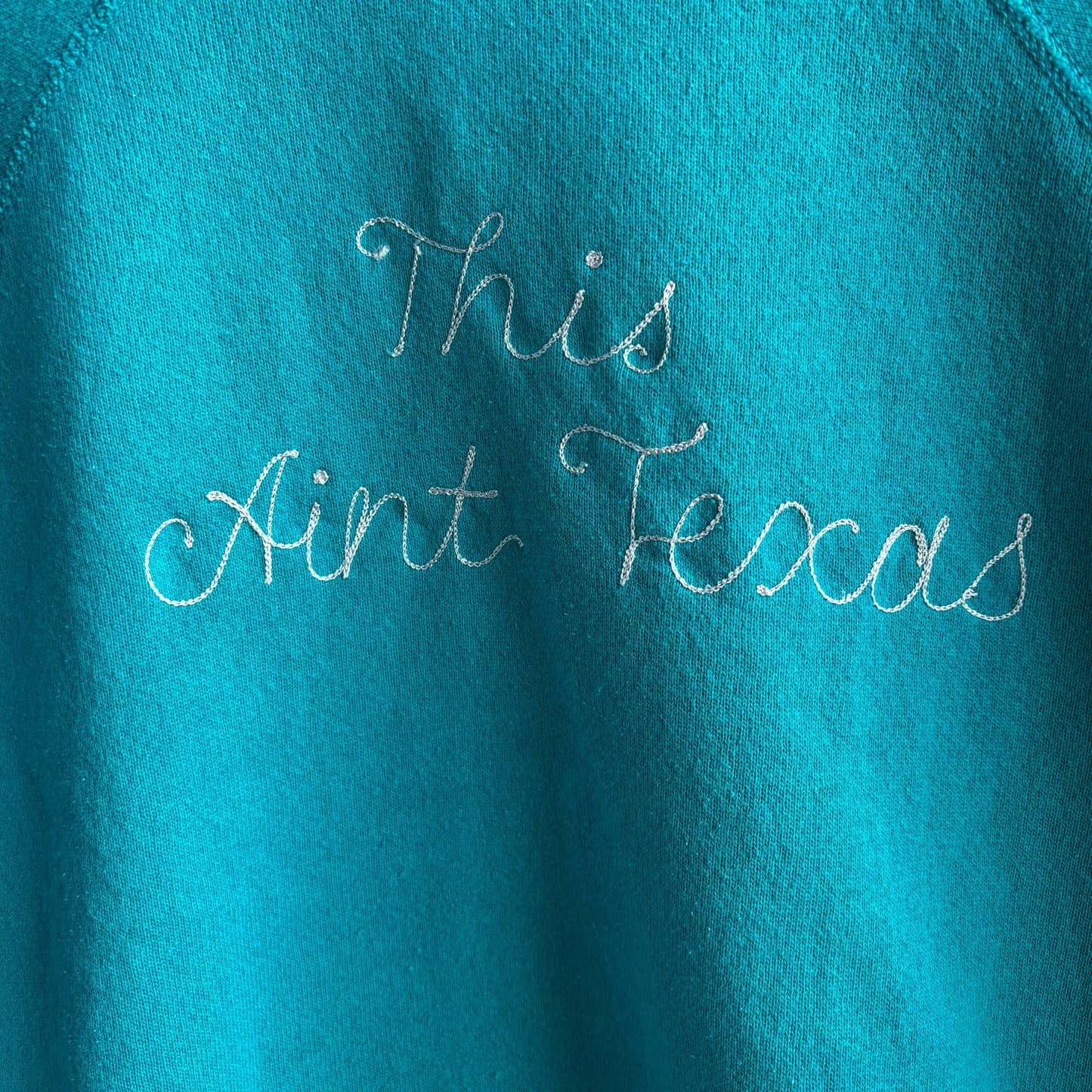 Custom Teal "This Ain't Texas" Sweatshirt