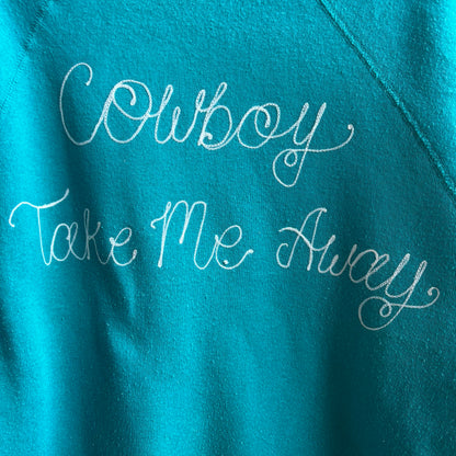 Custom Teal "Cowboy Take Me Away" Sweatshirt