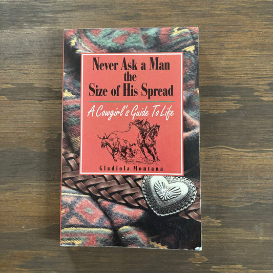 Never Ask a Man the Size of His Spread (1st edition)