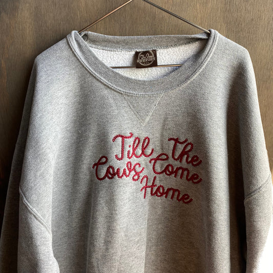 Custom gray “till the cows come home” sweatshirt