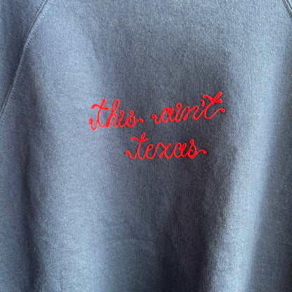 Custom Navy "This Ain't Texas" Sweatshirt