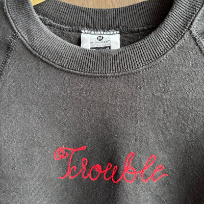 Custom Black "Trouble" Sweatshirt